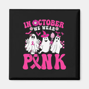 October We Wear Pink In October Halloween Ghost Magnet