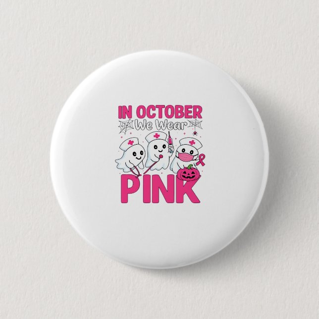 October We Wear Pink Nurse Breast Cancer Awareness 6 Cm Round Badge (Front)