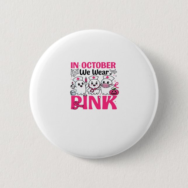 October We Wear Pink Nurse Breast Cancer Awareness 6 Cm Round Badge (Front)