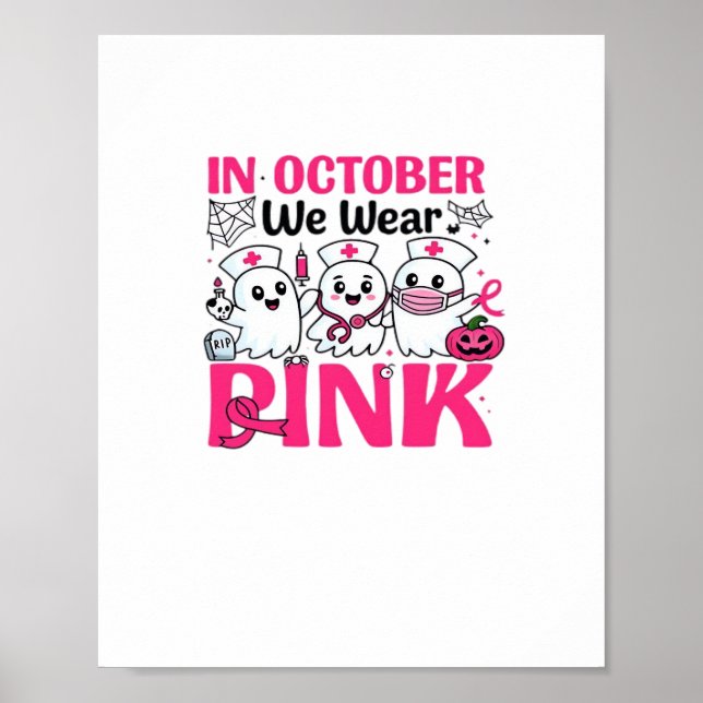 October We Wear Pink Nurse Breast Cancer Awareness Poster (Front)