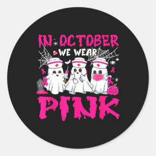 October We Wear Pink Nurse Ghost Halloween Breast Classic Round Sticker
