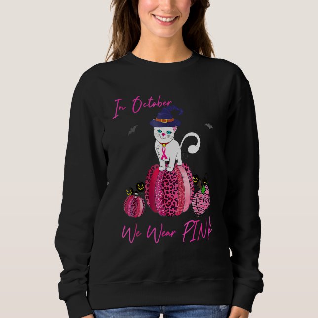 October We Wear Pink Pumpkin Cat With Witch Hat Ha Sweatshirt (Front)