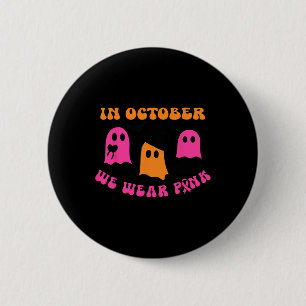 October We Wear Pink Pumpkin Ghost Halloween Breas 6 Cm Round Badge