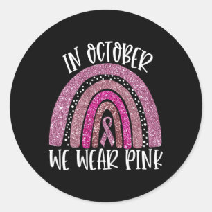 October We Wear Pink Rainbow Breast Cancer Awarene Classic Round Sticker