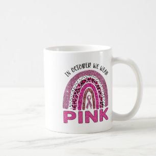 October We Wear Pink Rainbow Breast Cancer Awarene Coffee Mug