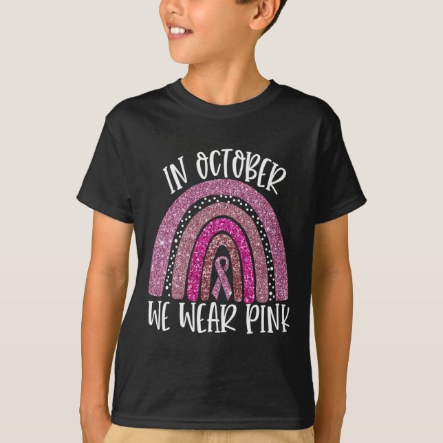 October We Wear Pink Rainbow Breast Cancer Awarene T-Shirt (Front)