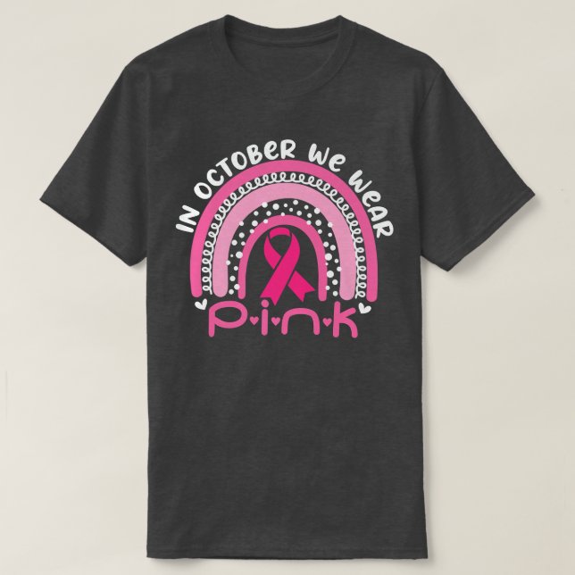 October We Wear Pink Rainbow Ribbon Breast Cancer  T-Shirt (Design Front)