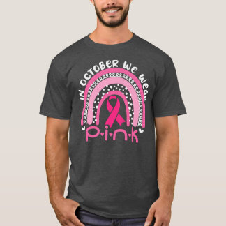 October We Wear Pink Rainbow Ribbon Breast Cancer  T-Shirt