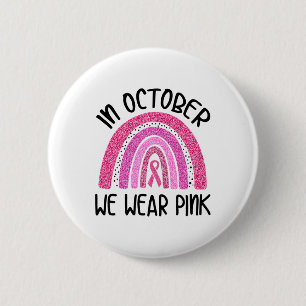 October We Wear Pink Ribbon Breast Cancer Awarenes 6 Cm Round Badge