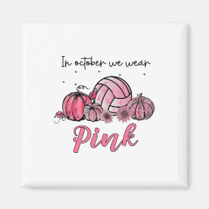 October We Wear Pink Volleyball Breast Cancer Awar Magnet