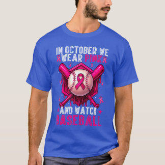 October We Wear Pink Watch Baseball Breast Cancer  T-Shirt
