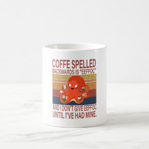Octopus Coffee Spelled Backwards Is EEFFOC Mug