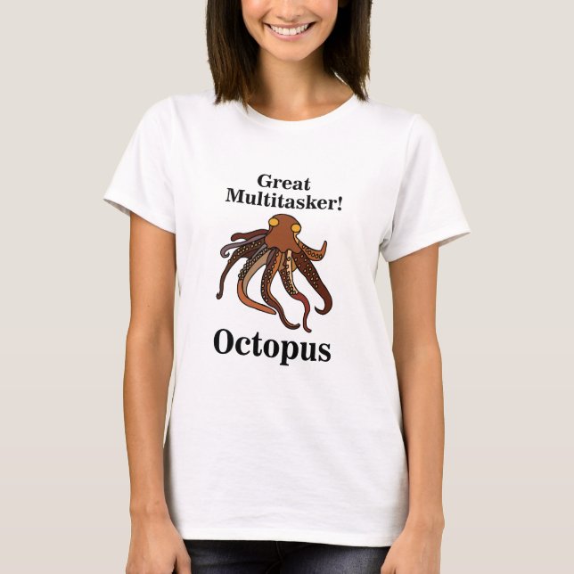 Octopus Tentacles Great Multitasker Funny  T-Shirt (Front)