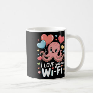 Octopus With Heart Lloons I Love You Like Wi-fi Va Coffee Mug