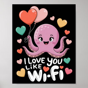 Octopus With Heart Lloons I Love You Like Wi-fi Va Poster