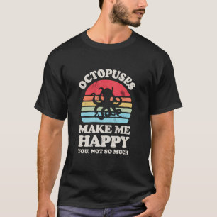 Octopuses Make Me Happy Funny Octopus Retro Vintag T-Shirt