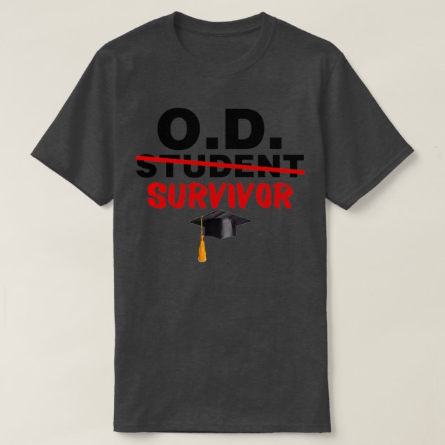 OD Student Survivor Doctor of Optometry Graduation T-Shirt (Design Front)