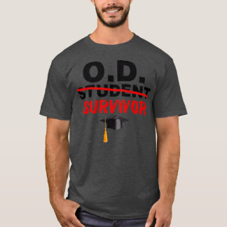 OD Student Survivor Doctor of Optometry Graduation T-Shirt