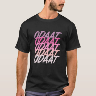 ODAAT One Day At A Time Positive Motivational Quot T-Shirt