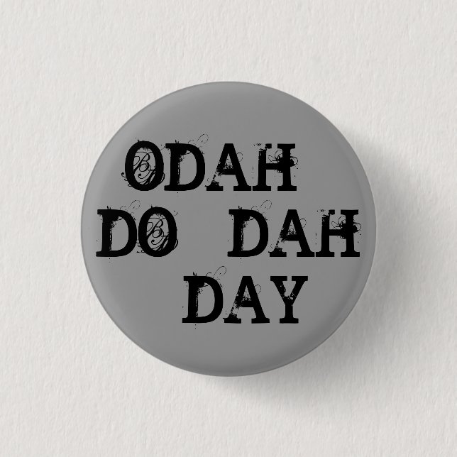 ODAH - DO - DAH - DAY 3 CM ROUND BADGE (Front)