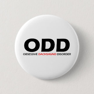 ODD - Obsessive Dachshund Disorder 6 Cm Round Badge