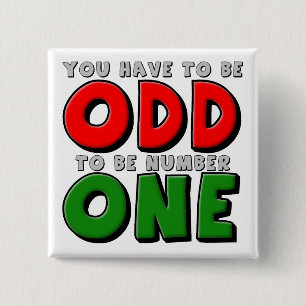 Odd To Be Number One Funny Button Badge Pin