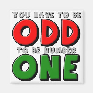 Odd To Be Number One Funny Fridge Magnet