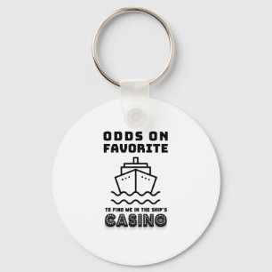 Odds On Favorite To Find Me In The Ships Casino Ga Key Ring