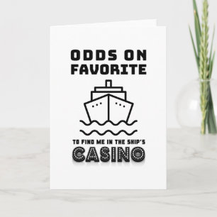 Odds On Favourite To Find Me In The Ships Casino G Card
