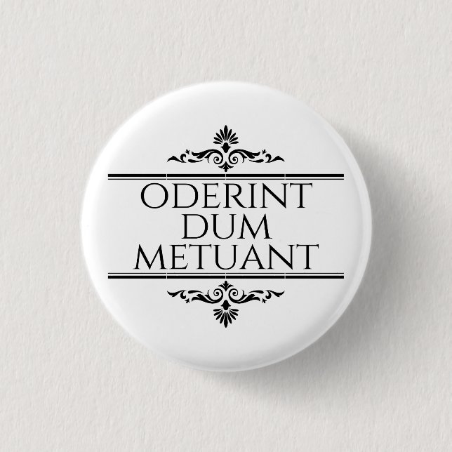 Oderint Dum Metuant 3 Cm Round Badge (Front)