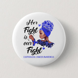 Oesophageal Cancer Awareness Her Fight Is Our Figh 6 Cm Round Badge