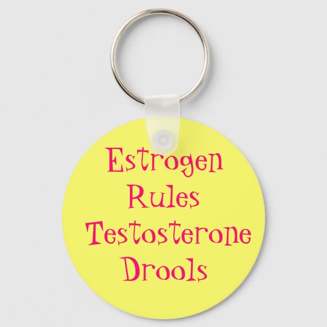 Oestrogen Rules  Testosterone Drools Key Ring (Front)