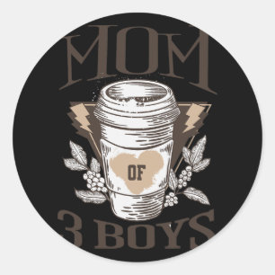 Of 3 Boys From Son Funny Mothers Day Birthday Wome Classic Round Sticker