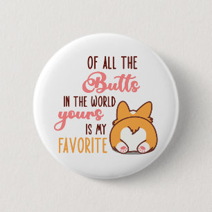 Of All The Butts In The World Yours Is My Favorite 6 Cm Round Badge