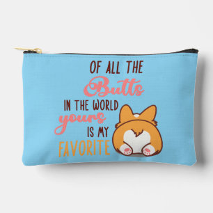 Of All The Butts In The World Yours Is My Favorite Accessory Pouch