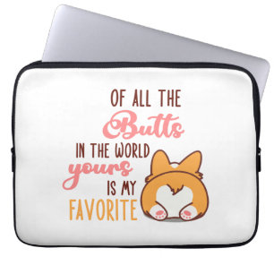 Of All The Butts In The World Yours Is My Favorite Laptop Sleeve