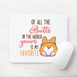 Of All The Butts In The World Yours Is My Favorite Mouse Pad