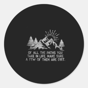 Of All The Paths You Take In Life Forest Hiking An Classic Round Sticker