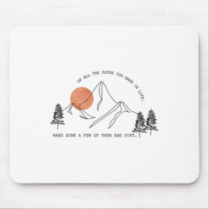 Of All The Paths You Take In Life Forest Hiking An Mouse Pad