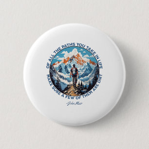 Of All The Paths You Take In Life Hiking John Muir 6 Cm Round Badge