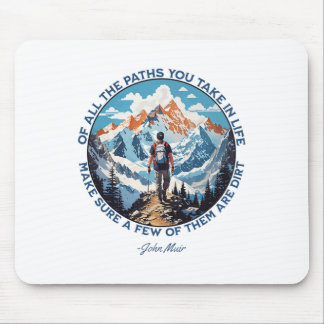 Of All The Paths You Take In Life Hiking John Muir Mouse Pad