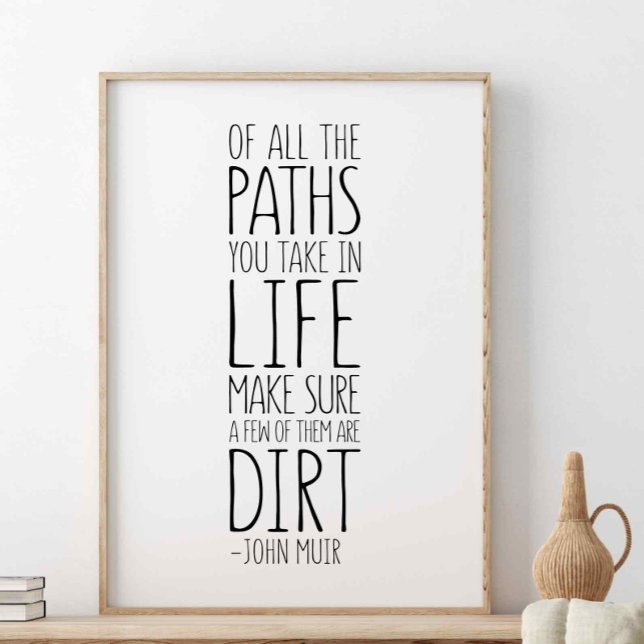 Of All The Paths You Take In Life, John Muir Quote Poster (Creator Uploaded)