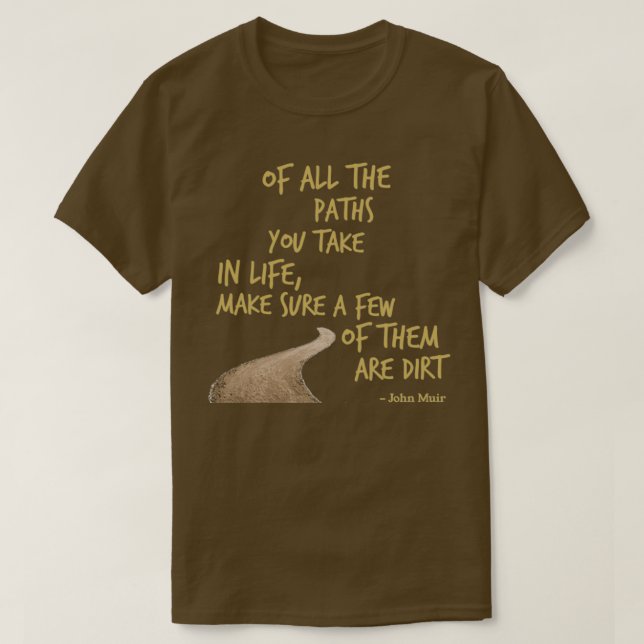 Of all the paths you take in life make sure a few  T-Shirt (Design Front)