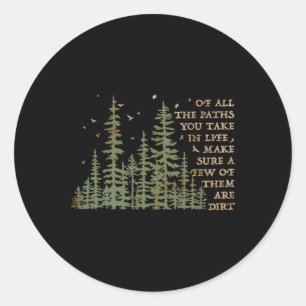 Of All The Paths You Take In Life Make Sure Most A Classic Round Sticker