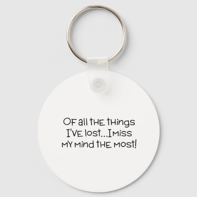 Of all the things I've lost, I miss my mind most Key Ring (Front)