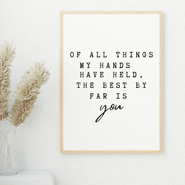 Of All Things My Hands Have Held The Best Is You Poster (Creator Uploaded)