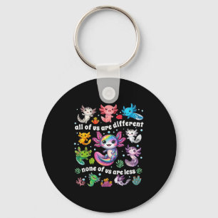 Of are different none of are less axolotl autism key ring