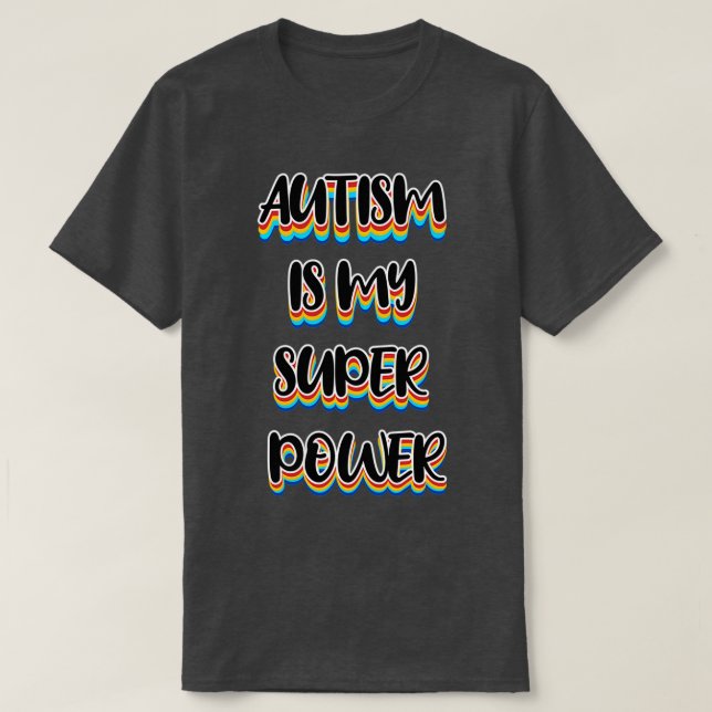 of Autism is my super power 2 T-Shirt (Design Front)