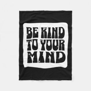 Of Be Kind To Your Mind Mental Health Awareness Fleece Blanket