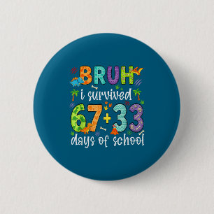 Of Bruh Survived 67 33 Days 6 Cm Round Badge